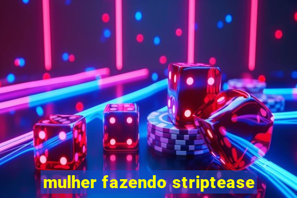 mulher fazendo striptease